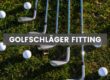 Golfschläger_Fitting_Was ist das